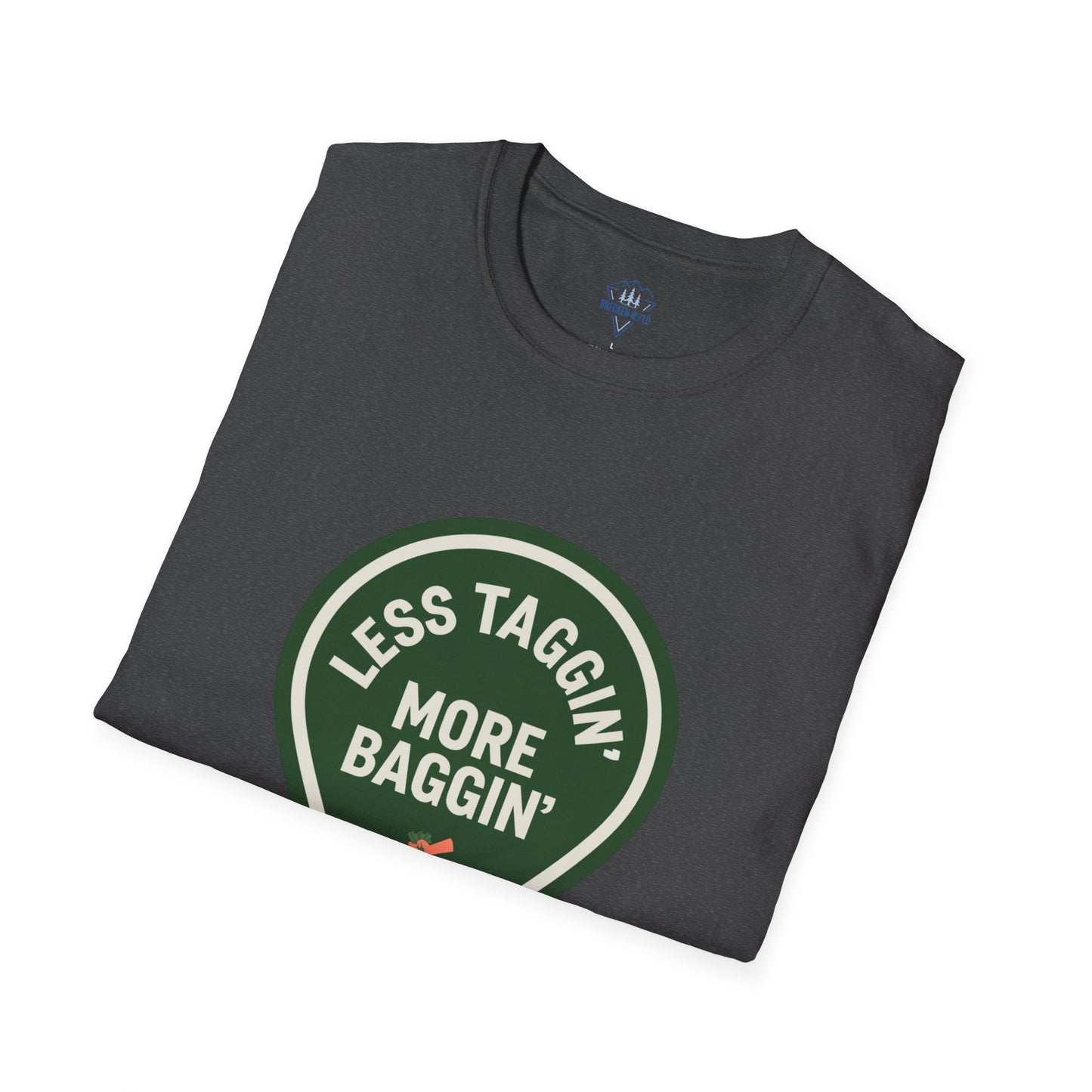 Less Taggin' More Baggin' - Super Soft Tee