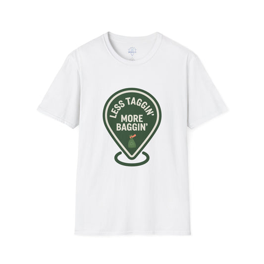 Less Taggin' More Baggin' - Super Soft Tee
